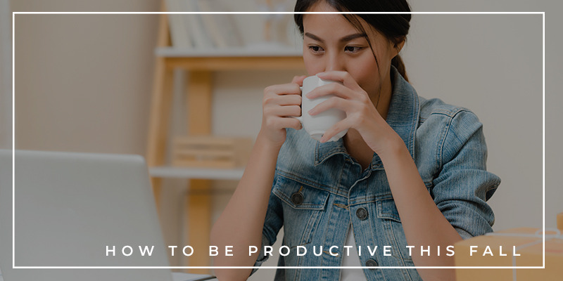 How to Be Productive This Fall