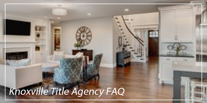 Knoxville Title Agency FAQ